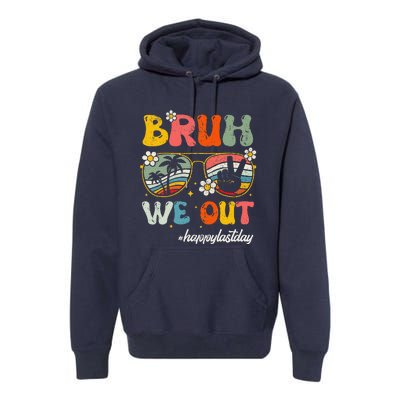 Bruh We Out Happy Last Day Of School Teacher Boy Girl Summer Premium Hoodie