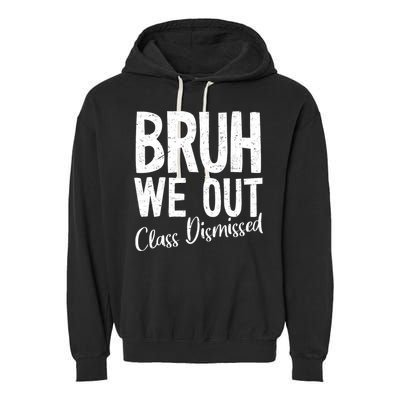 Bruh We Out Class Dismissed Last Day Of School 2025 Summer  Garment-Dyed Fleece Hoodie