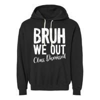 Bruh We Out Class Dismissed Last Day Of School 2025 Summer  Garment-Dyed Fleece Hoodie