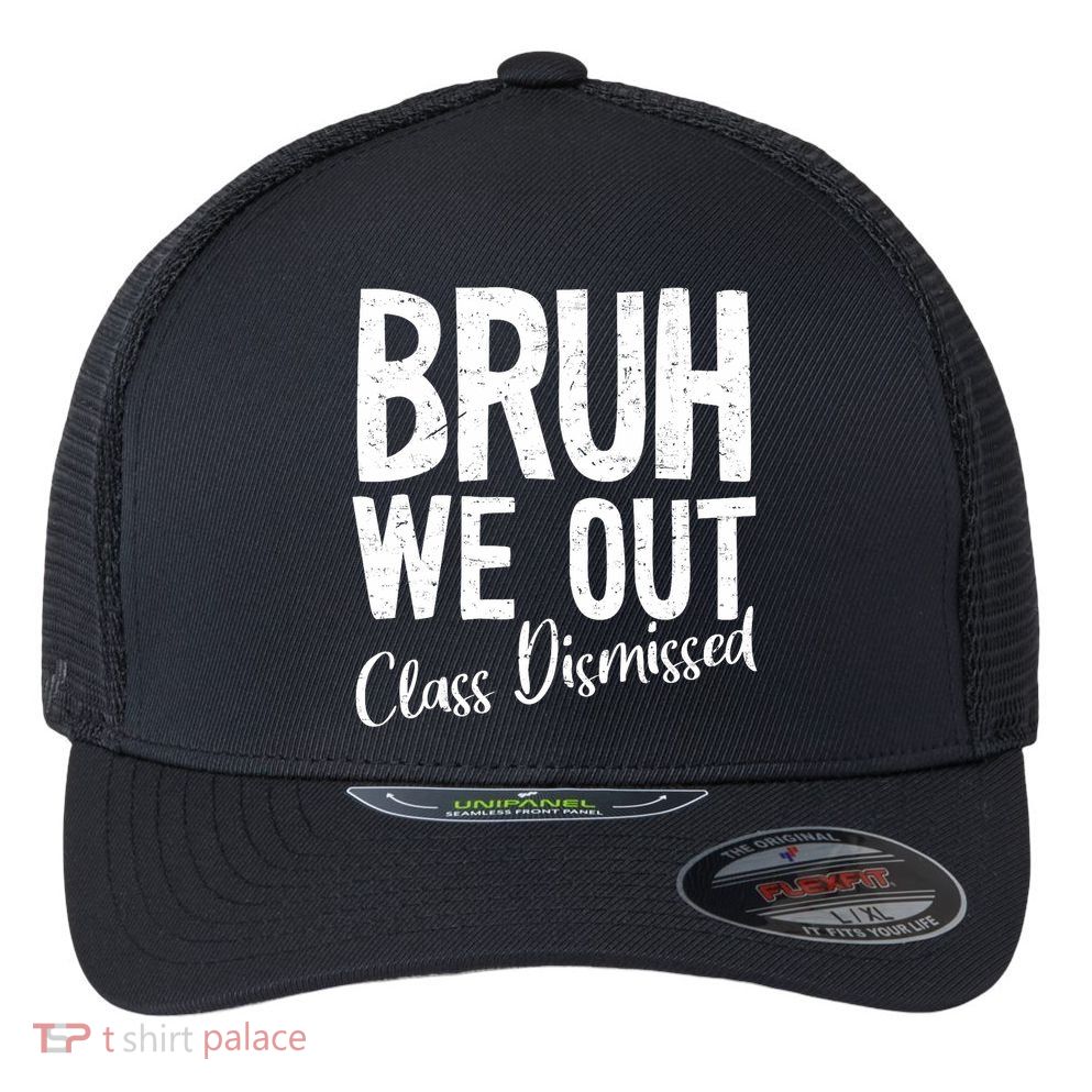 Bruh We Out Class Dismissed Last Day Of School 2025 Summer  Flexfit Unipanel Trucker Cap