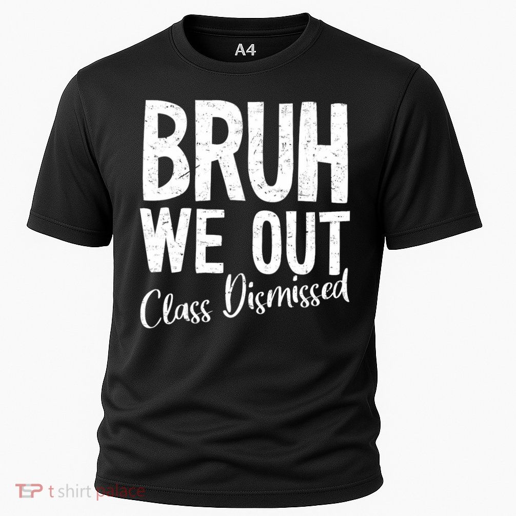 Bruh We Out Class Dismissed Last Day Of School 2025 Summer  Performance Shirt