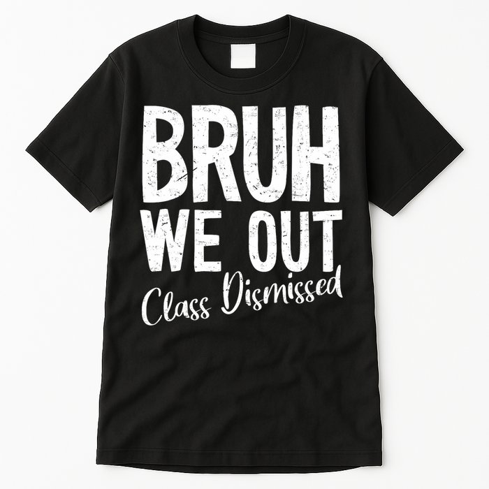 Bruh We Out Class Dismissed Last Day Of School 2025 Summer  Tall T-Shirt