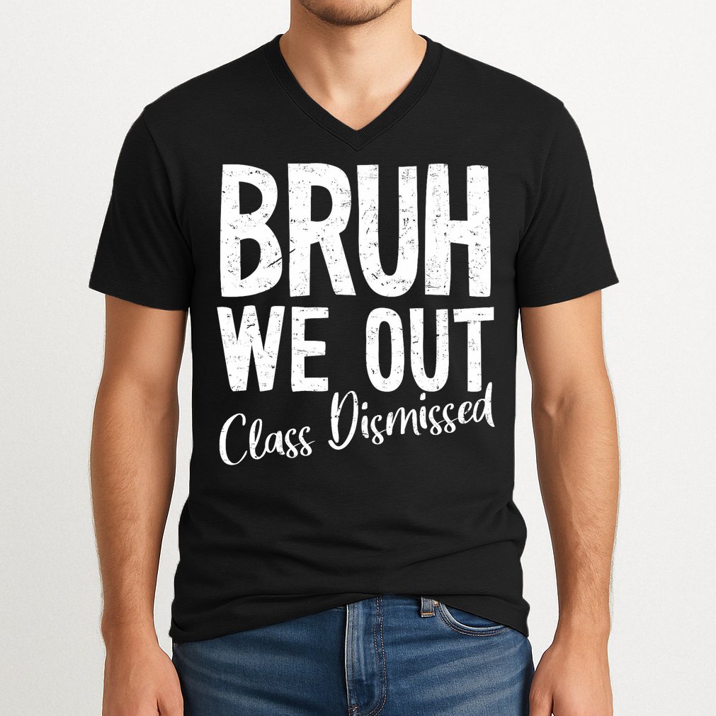 Bruh We Out Class Dismissed Last Day Of School 2025 Summer  V-Neck T-Shirt