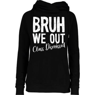 Bruh We Out Class Dismissed Last Day Of School 2025 Summer  Womens Funnel Neck Pullover Hood