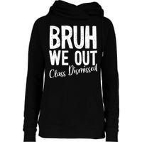 Bruh We Out Class Dismissed Last Day Of School 2025 Summer  Womens Funnel Neck Pullover Hood