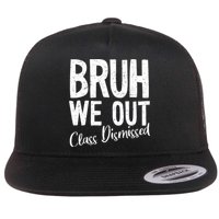 Bruh We Out Class Dismissed Last Day Of School 2025 Summer  Flat Bill Trucker Hat