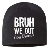 Bruh We Out Class Dismissed Last Day Of School 2025 Summer  Sustainable Beanie