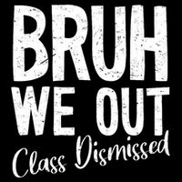 Bruh We Out Class Dismissed Last Day Of School 2025 Summer  16 in Basic Backpack