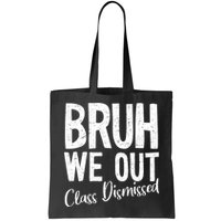 Bruh We Out Class Dismissed Last Day Of School 2025 Summer  Bag
