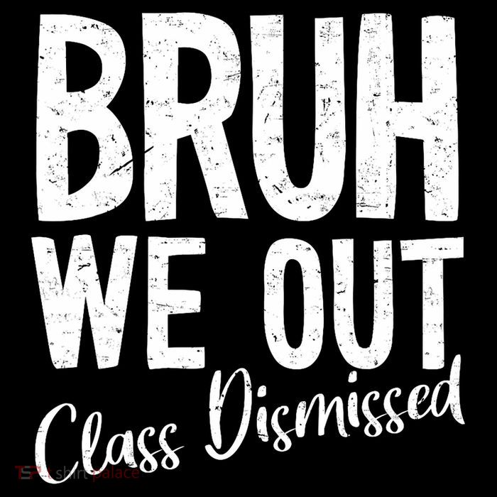 Bruh We Out Class Dismissed Last Day Of School 2025 Summer  Poster