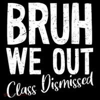 Bruh We Out Class Dismissed Last Day Of School 2025 Summer  Premium T-Shirt