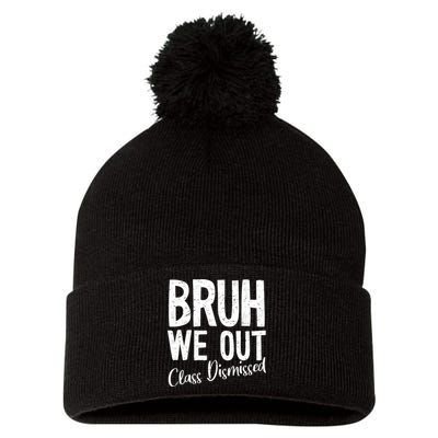 Bruh We Out Class Dismissed Last Day Of School 2025 Summer  Pom Pom 12in Knit Beanie