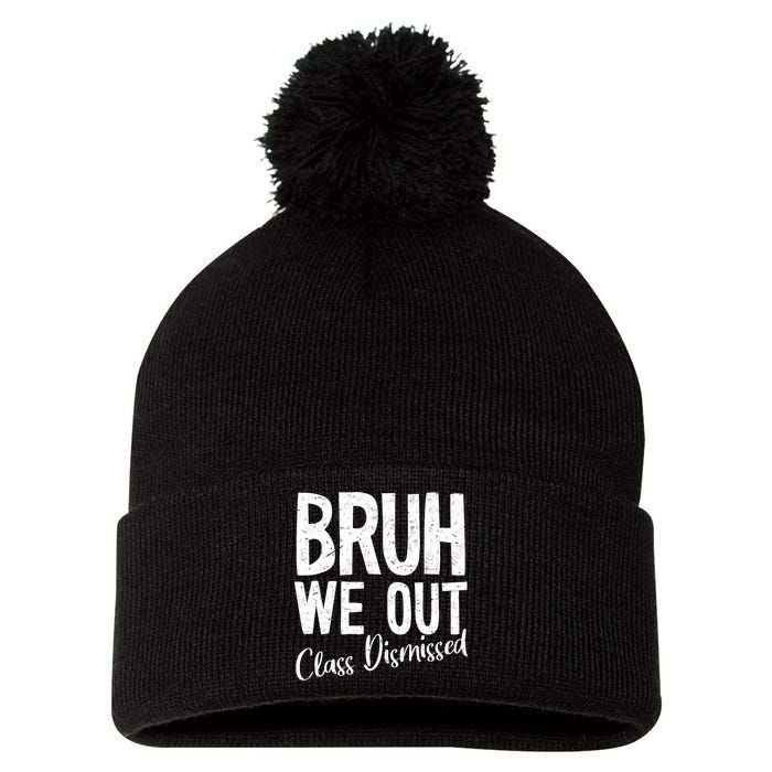 Bruh We Out Class Dismissed Last Day Of School 2025 Summer  Pom Pom 12in Knit Beanie