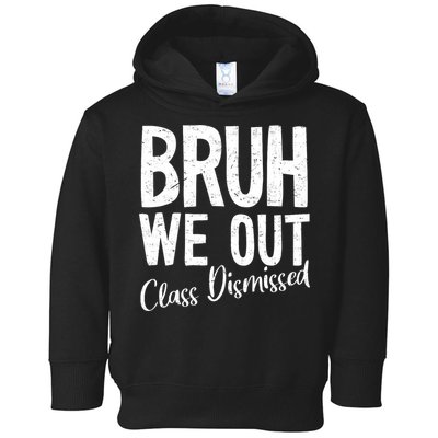 Bruh We Out Class Dismissed Last Day Of School 2025 Summer  Toddler Hoodie