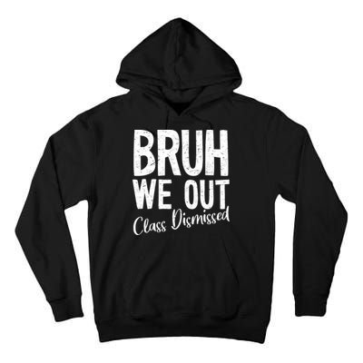 Bruh We Out Class Dismissed Last Day Of School 2025 Summer  Tall Hoodie