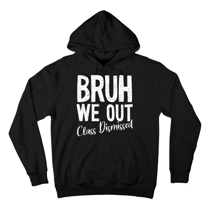 Bruh We Out Class Dismissed Last Day Of School 2025 Summer  Tall Hoodie