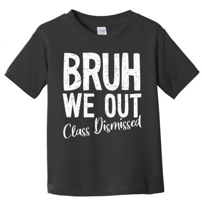 Bruh We Out Class Dismissed Last Day Of School 2025 Summer  Toddler T-Shirt