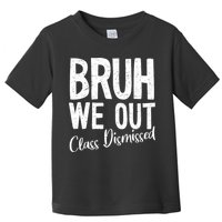 Bruh We Out Class Dismissed Last Day Of School 2025 Summer  Toddler T-Shirt