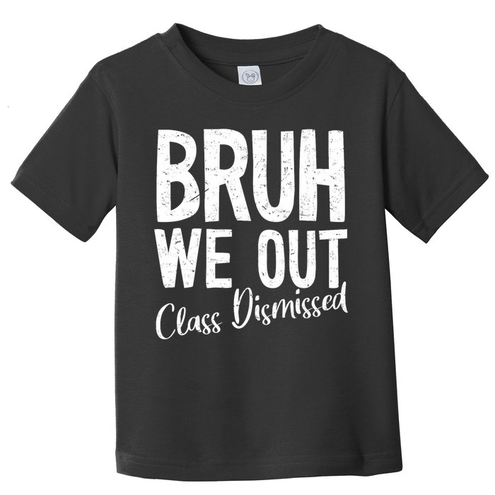 Bruh We Out Class Dismissed Last Day Of School 2025 Summer  Toddler T-Shirt