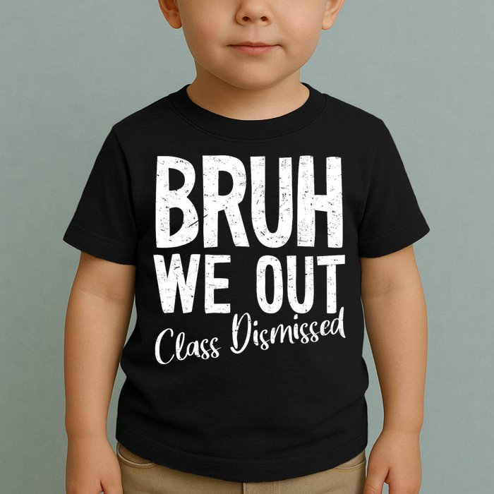 Bruh We Out Class Dismissed Last Day Of School 2025 Summer  Toddler T-Shirt