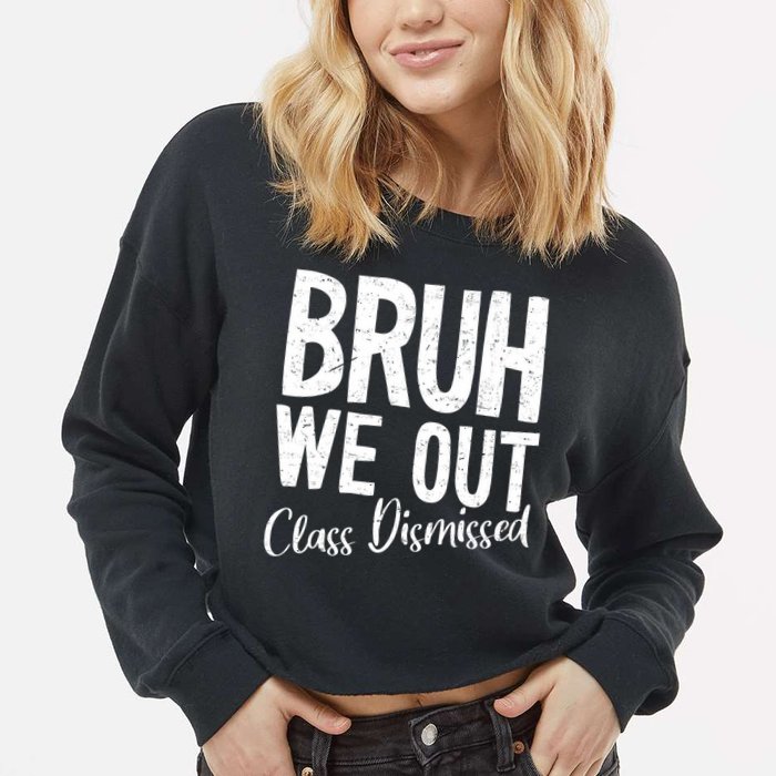 Bruh We Out Class Dismissed Last Day Of School 2025 Summer  Cropped Pullover Crew