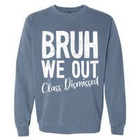 Bruh We Out Class Dismissed Last Day Of School 2025 Summer  Garment-Dyed Sweatshirt