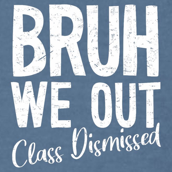 Bruh We Out Class Dismissed Last Day Of School 2025 Summer  Garment-Dyed Sweatshirt