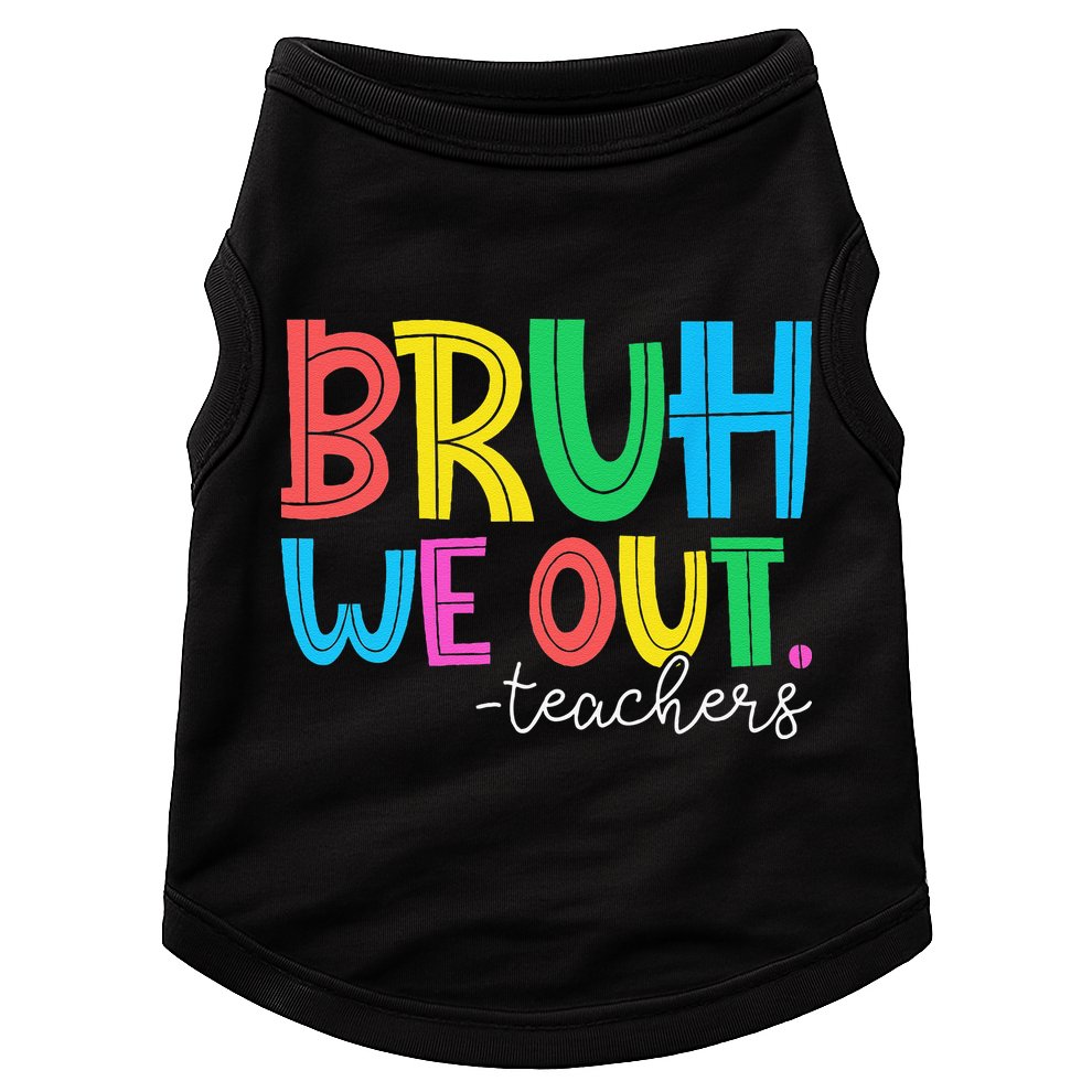 Bruh We Out Teachers Student Happy Last Day Of School Summer Doggie Tank
