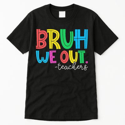 Bruh We Out Teachers Student Happy Last Day Of School Summer Tall T-Shirt