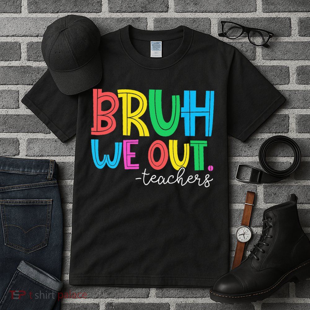 Bruh We Out Teachers Student Happy Last Day Of School Summer Tall T-Shirt