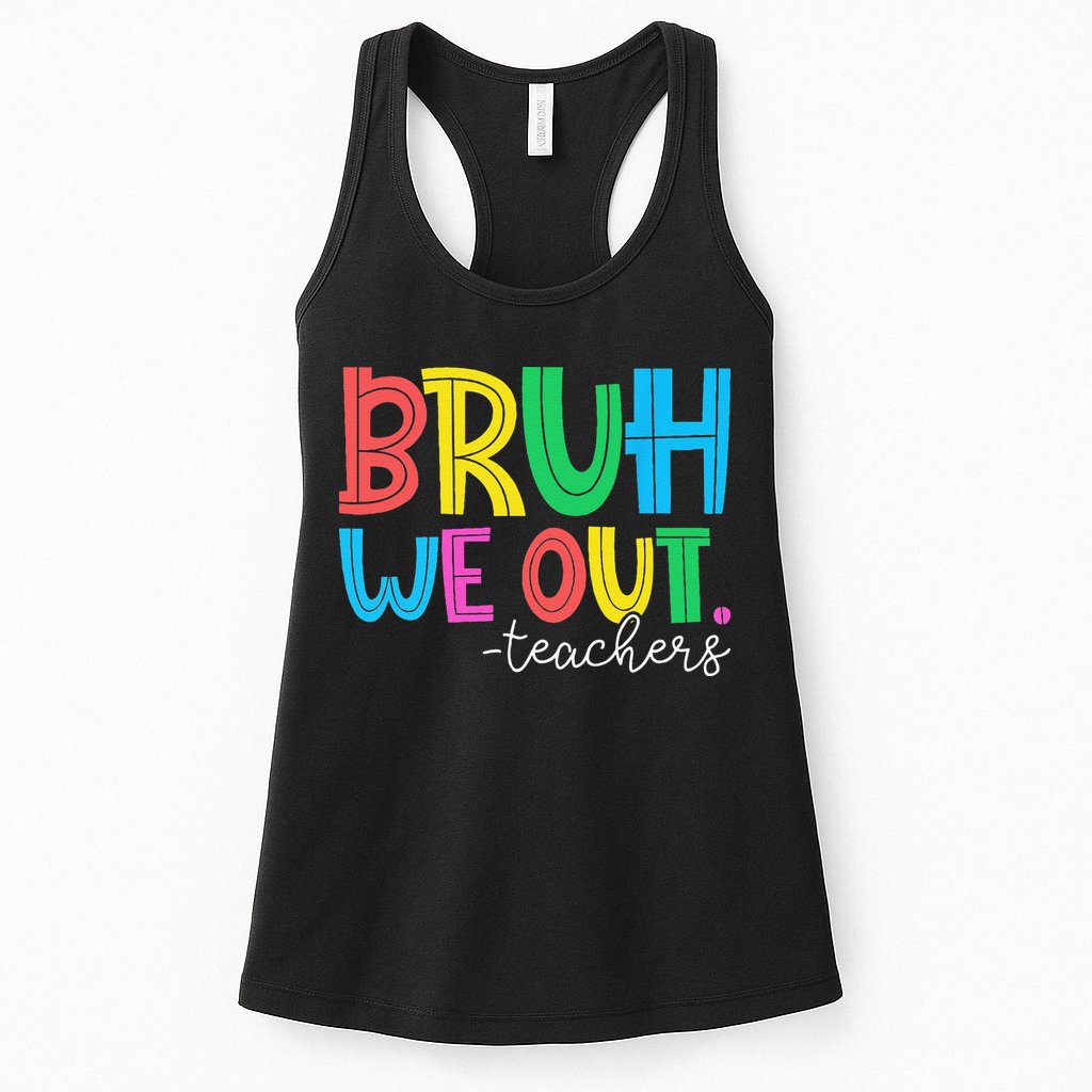 Bruh We Out Teachers Student Happy Last Day Of School Summer Womens Tank Top