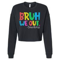 Bruh We Out Teachers Student Happy Last Day Of School Summer Cropped Pullover Crew