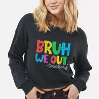 Bruh We Out Teachers Student Happy Last Day Of School Summer Cropped Pullover Crew