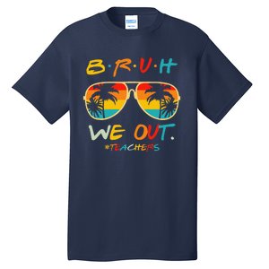 Bruh We Out Happy Last Day Of School Teacher Boy Girl Summer Tall T-Shirt