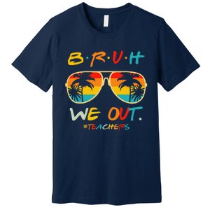 Bruh We Out Happy Last Day Of School Teacher Boy Girl Summer Premium T-Shirt