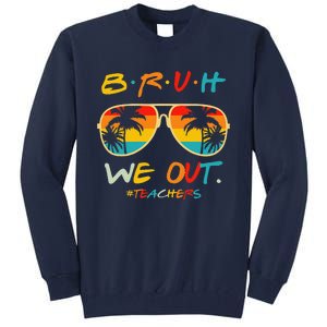 Bruh We Out Happy Last Day Of School Teacher Boy Girl Summer Tall Sweatshirt