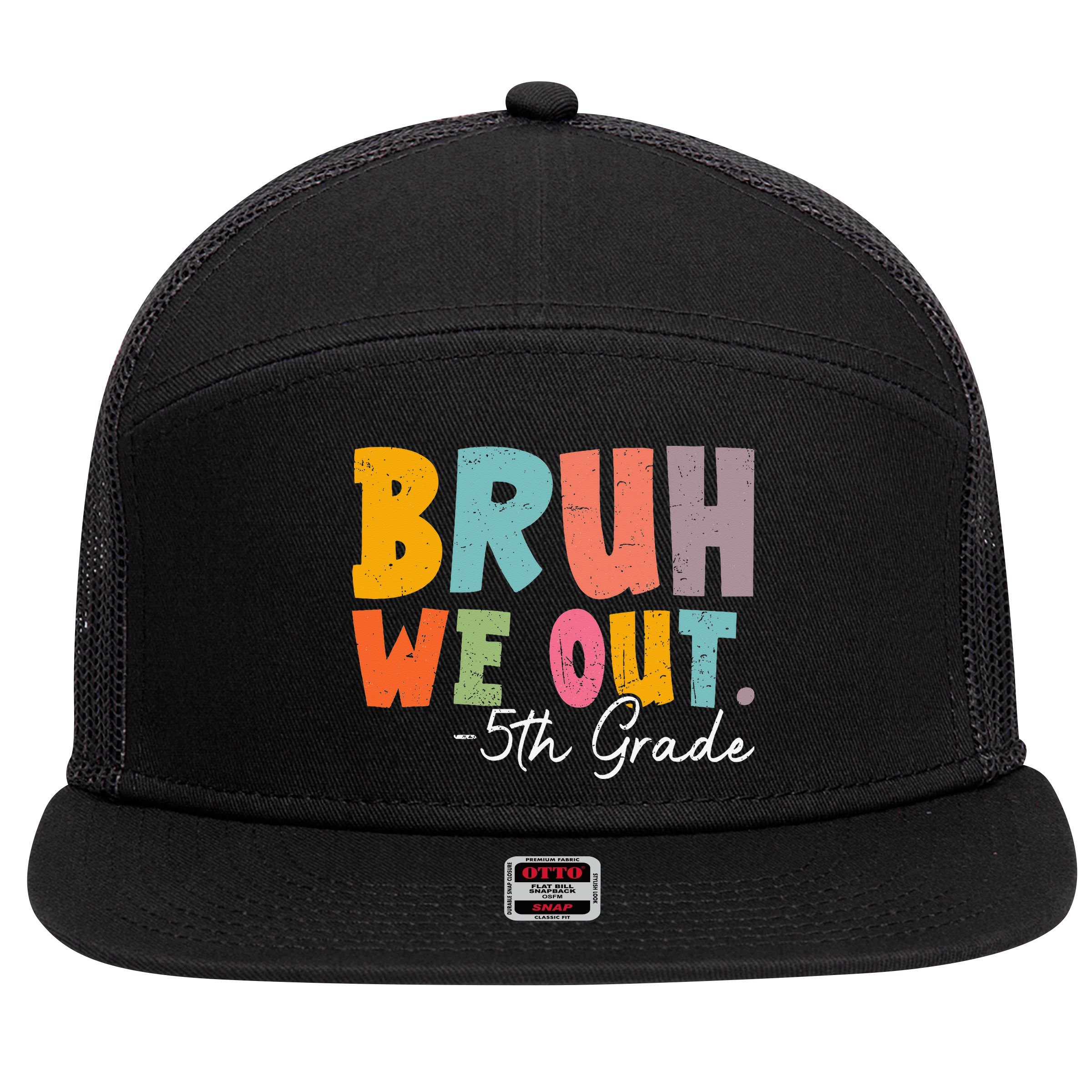 Bruh We Out 5th Grade Last Day Of School Teacher Student 7 Panel Mesh Trucker Snapback Hat