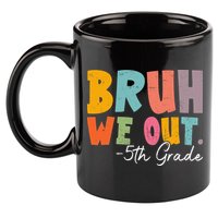 Bruh We Out 5th Grade Last Day Of School Teacher Student 11oz C Handle Ceramic Mug