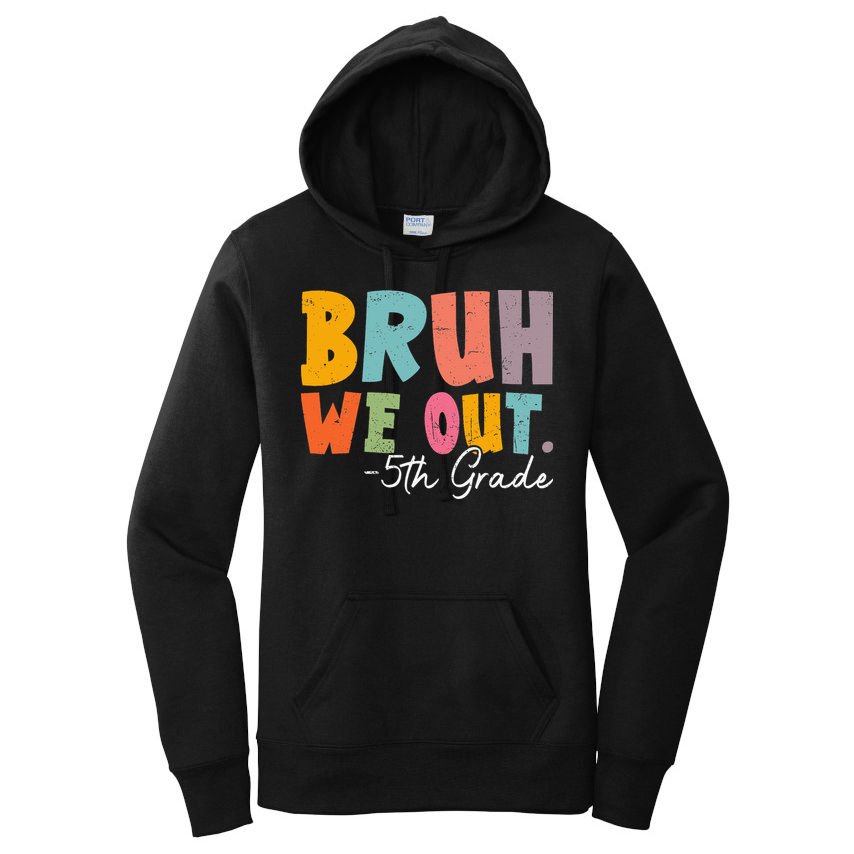 Bruh We Out 5th Grade Last Day Of School Teacher Student Women's Pullover Hoodie