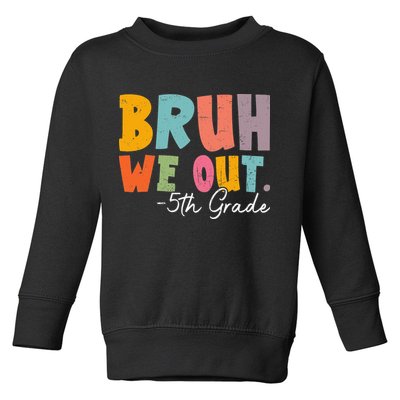 Bruh We Out 5th Grade Last Day Of School Teacher Student Toddler Sweatshirt
