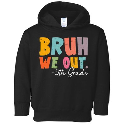 Bruh We Out 5th Grade Last Day Of School Teacher Student Toddler Hoodie