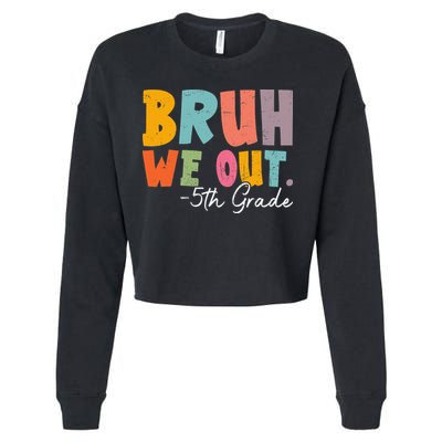Bruh We Out 5th Grade Last Day Of School Teacher Student Cropped Pullover Crew