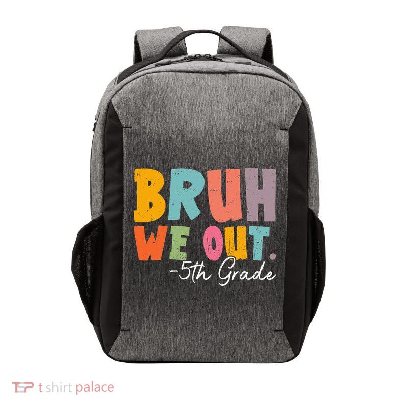 Bruh We Out 5th Grade Last Day Of School Teacher Student Vector Backpack
