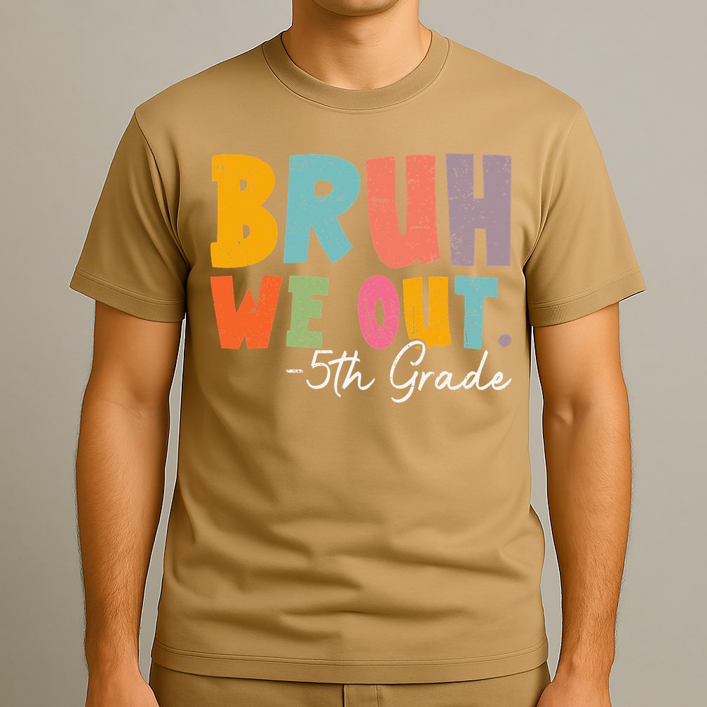 Bruh We Out 5th Grade Last Day Of School Teacher Student T-Shirt