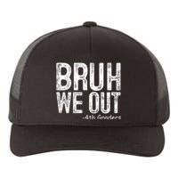 Bruh We Out 4th Graders Fourth Grade Graduation Class 2024 Gift Yupoong Adult 5-Panel Trucker Hat