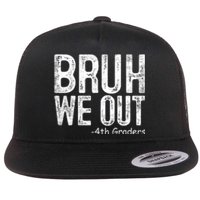 Bruh We Out 4th Graders Fourth Grade Graduation Class 2024 Gift Flat Bill Trucker Hat