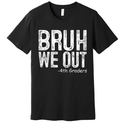 Bruh We Out 4th Graders Fourth Grade Graduation Class 2024 Gift Premium T-Shirt