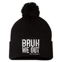 Bruh We Out 4th Graders Fourth Grade Graduation Class 2024 Gift Pom Pom 12in Knit Beanie