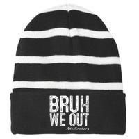 Bruh We Out 4th Graders Fourth Grade Graduation Class 2024 Gift Striped Beanie with Solid Band