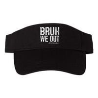 Bruh We Out 4th Graders Fourth Grade Graduation Class 2024 Gift Valucap Bio-Washed Visor